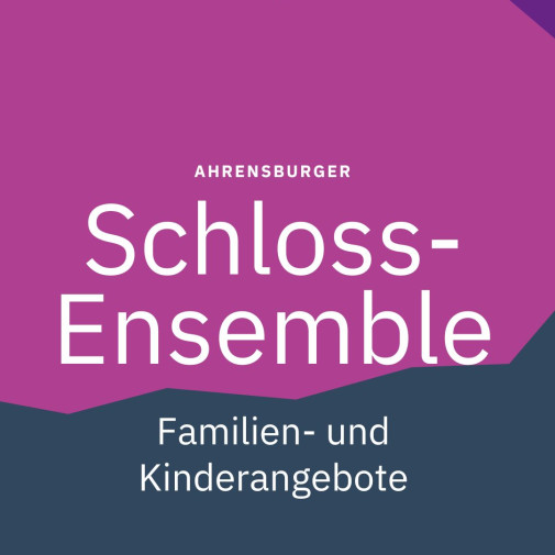 AHRENSBURGER Schloss Ensemble Familien und Kinderangebote
